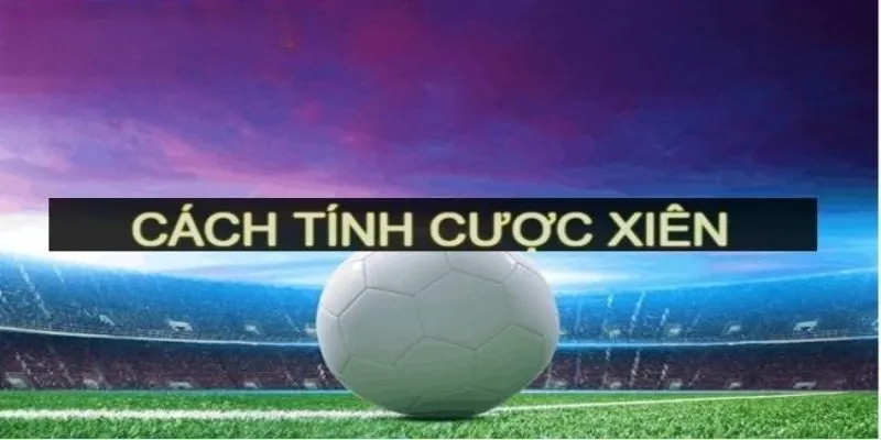 Công thức tính xiên kèo Tài Xỉu và châu Á 