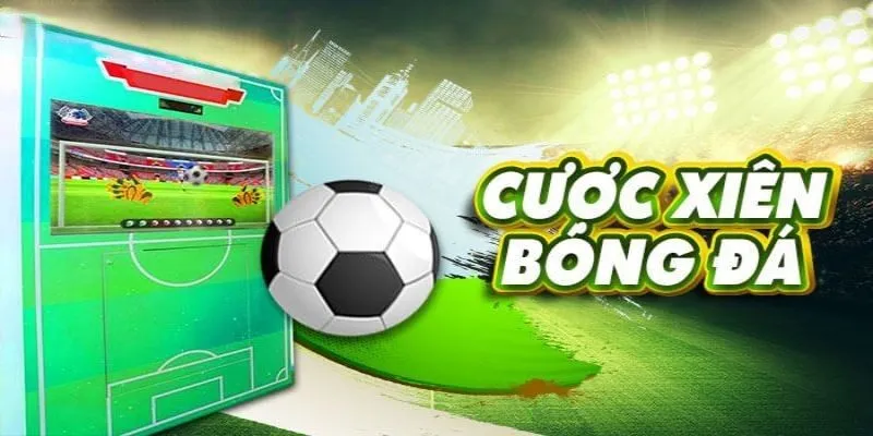 Luật cược xiên bóng đá siêu dễ hiểu 