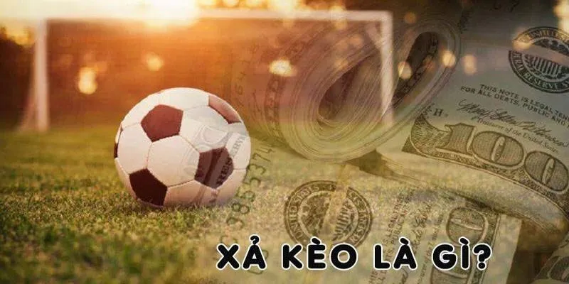 Các loại xả kèo bóng đá phổ biến nhất