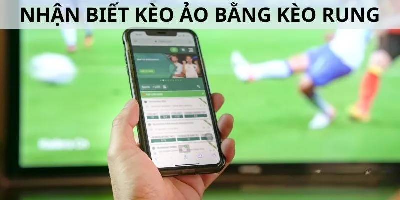 Nhận biết kèo ảo khi không thấy xuất hiện kèo rung