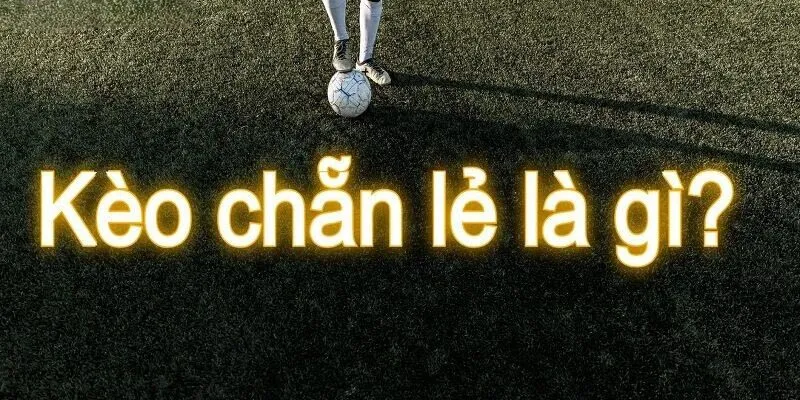Kèo chẵn lẻ là hình thức cược mới mẻ
