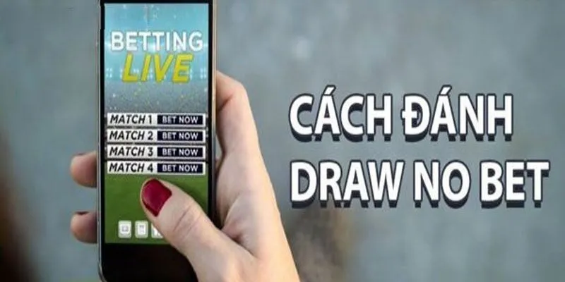 Cách chơi kèo hòa hoàn tiền cược vô cùng dễ hiểu