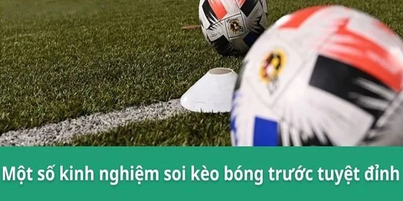 Top 6 bí quyết bắt kèo Kick off thành công